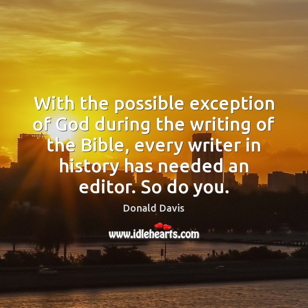 With the possible exception of God during the writing of the Bible, Donald Davis Picture Quote