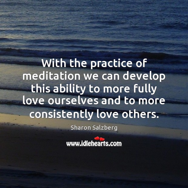 With the practice of meditation we can develop this ability to more Sharon Salzberg Picture Quote