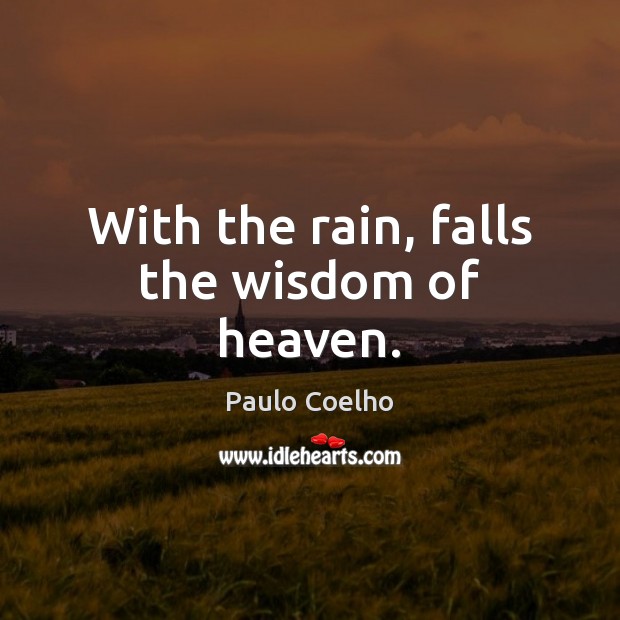 With the rain, falls the wisdom of heaven. Image