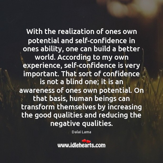 With the realization of ones own potential and self-confidence in ones ability, Dalai Lama Picture Quote