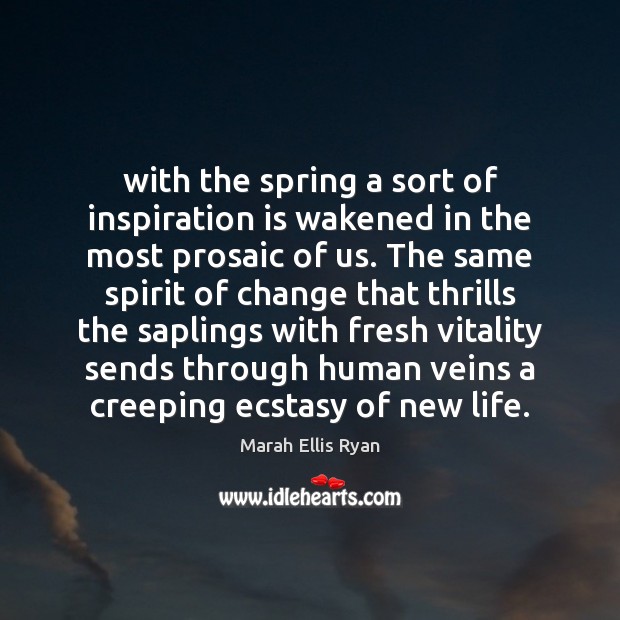 With the spring a sort of inspiration is wakened in the most Image