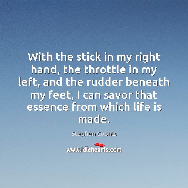 With the stick in my right hand, the throttle in my left, Stephen Coonts Picture Quote