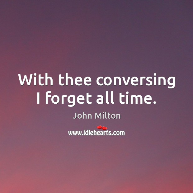 With thee conversing I forget all time. Image