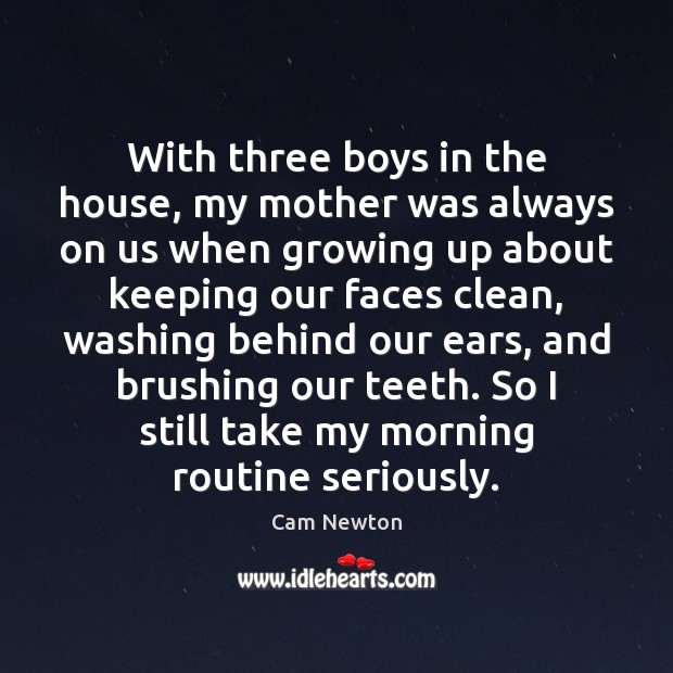 With three boys in the house, my mother was always on us Image