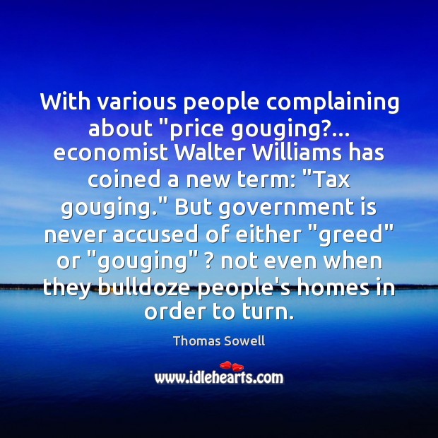 With various people complaining about “price gouging?… economist Walter Williams has coined Thomas Sowell Picture Quote