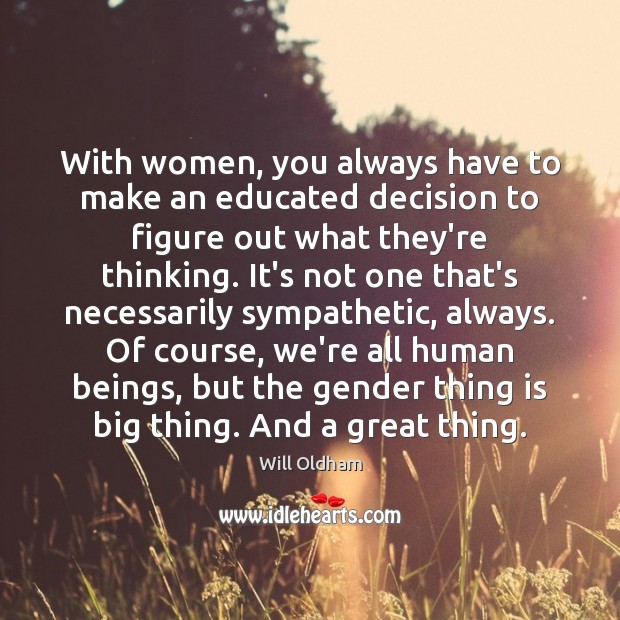 With women, you always have to make an educated decision to figure Image