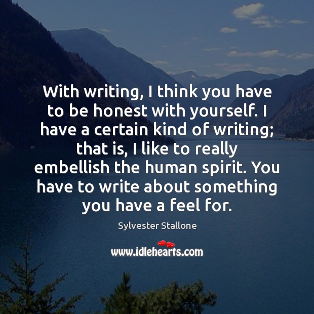 With writing, I think you have to be honest with yourself. I Image