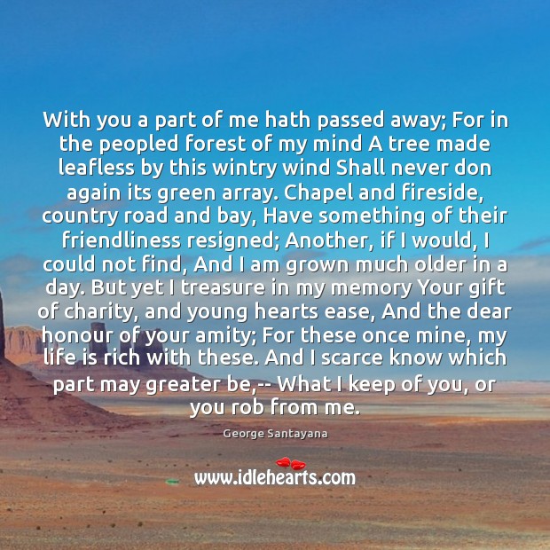 With you a part of me hath passed away; For in the Image