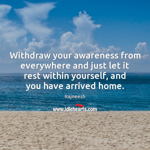 Withdraw your awareness from everywhere and just let it rest within yourself, Image