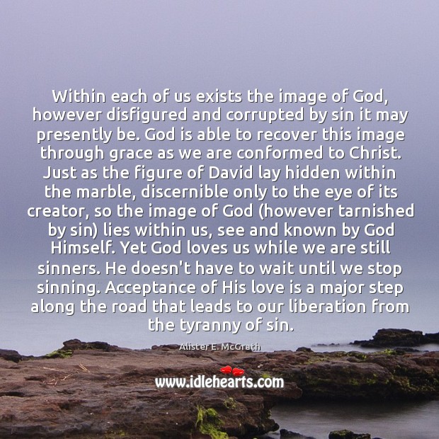 Within each of us exists the image of God, however disfigured and Love Is Quotes Image