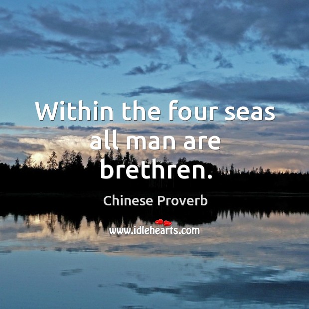 Within the four seas all man are brethren. Image
