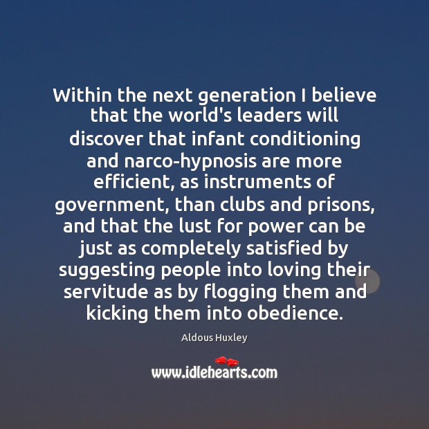 Within the next generation I believe that the world’s leaders will discover Aldous Huxley Picture Quote