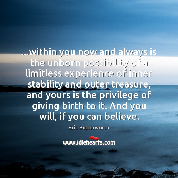 …within you now and always is the unborn possibility of a limitless Image