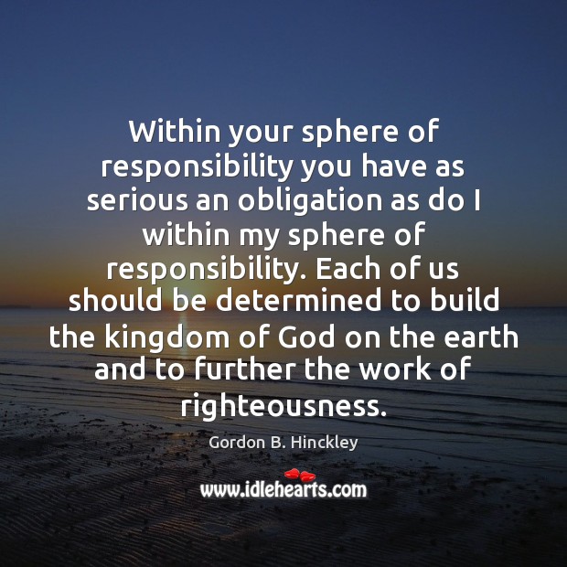 Within your sphere of responsibility you have as serious an obligation as Image