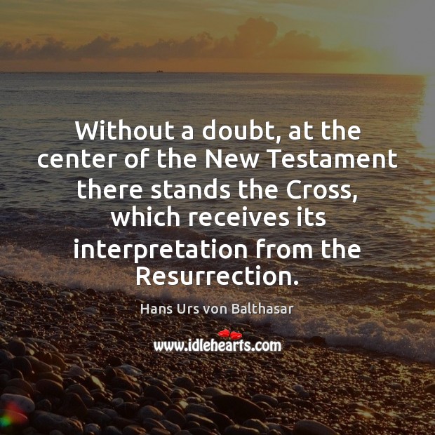 Without a doubt, at the center of the New Testament there stands Image