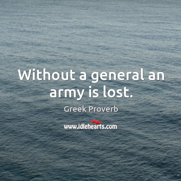 Without a general an army is lost. Image