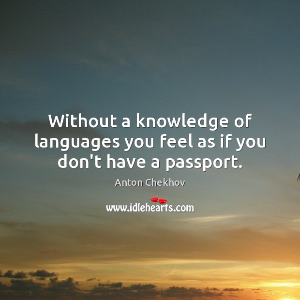 Without a knowledge of languages you feel as if you don’t have a passport. Image