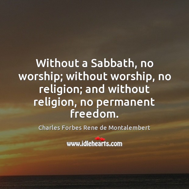 Without a Sabbath, no worship; without worship, no religion; and without religion, Image