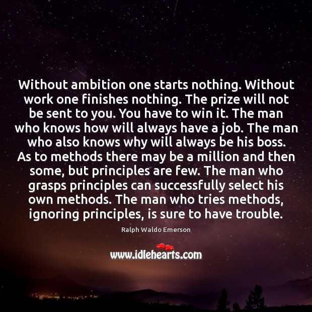 Without ambition one starts nothing. Without work one finishes nothing. The prize Image