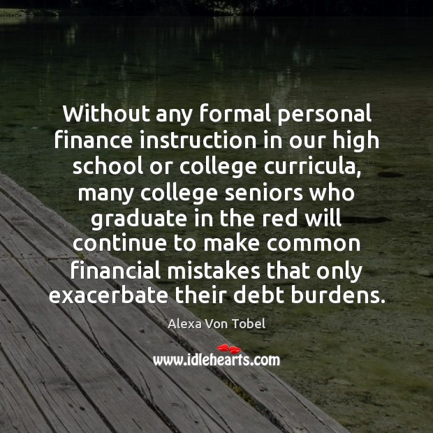 Without any formal personal finance instruction in our high school or college Finance Quotes Image