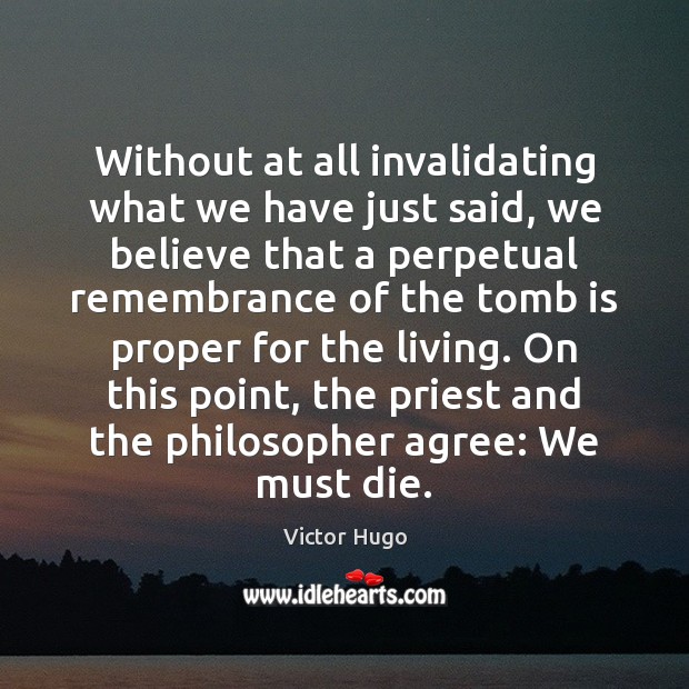 Without at all invalidating what we have just said, we believe that Victor Hugo Picture Quote