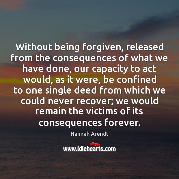 Without being forgiven, released from the consequences of what we have done, Image