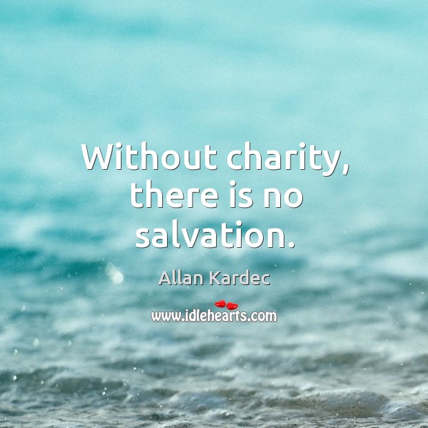 Without charity, there is no salvation. Image