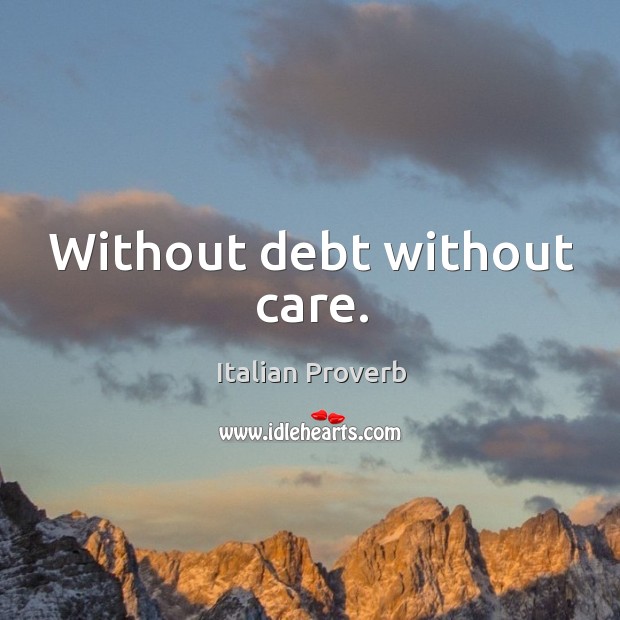 Without debt without care. Image
