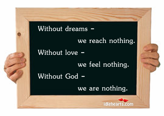 Without dreams, love and God – we are Image