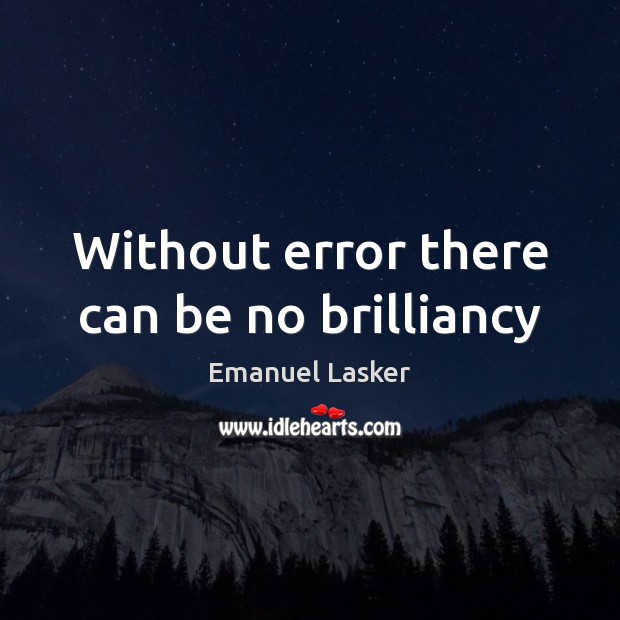 Without error there can be no brilliancy Image
