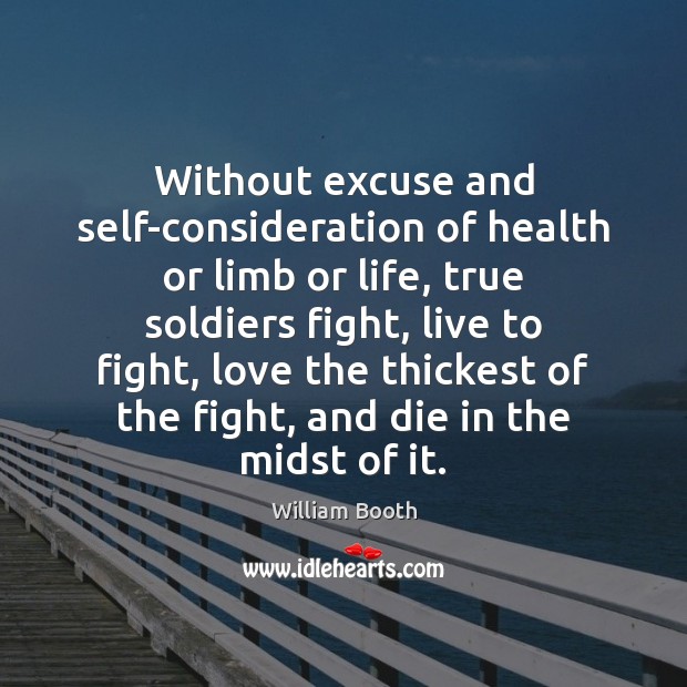 Without excuse and self-consideration of health or limb or life, true soldiers Health Quotes Image
