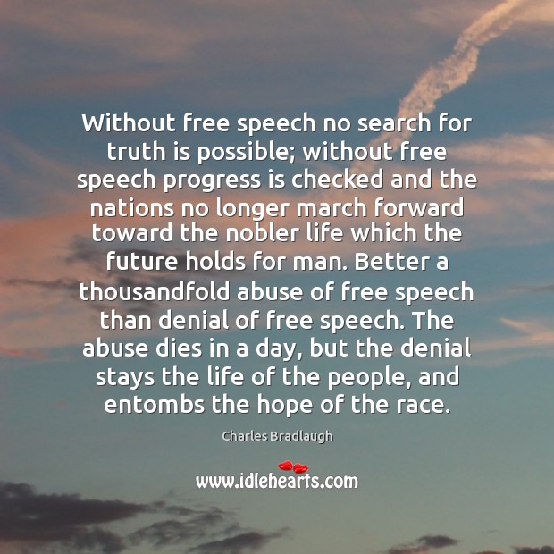 Without free speech no search for truth is possible; without free speech Image