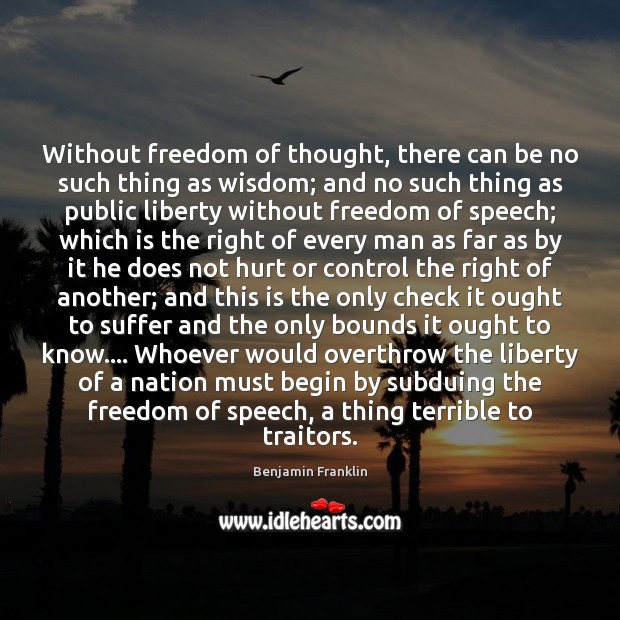 Without freedom of thought, there can be no such thing as wisdom; Freedom Quotes Image