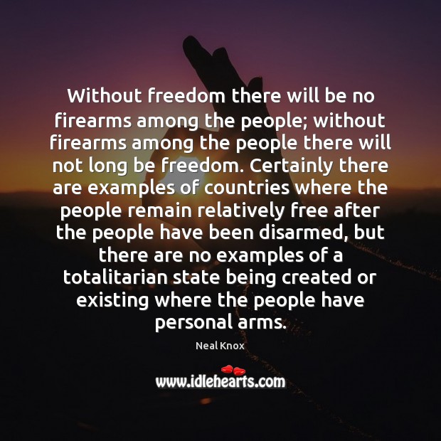 Without freedom there will be no firearms among the people; without firearms Image