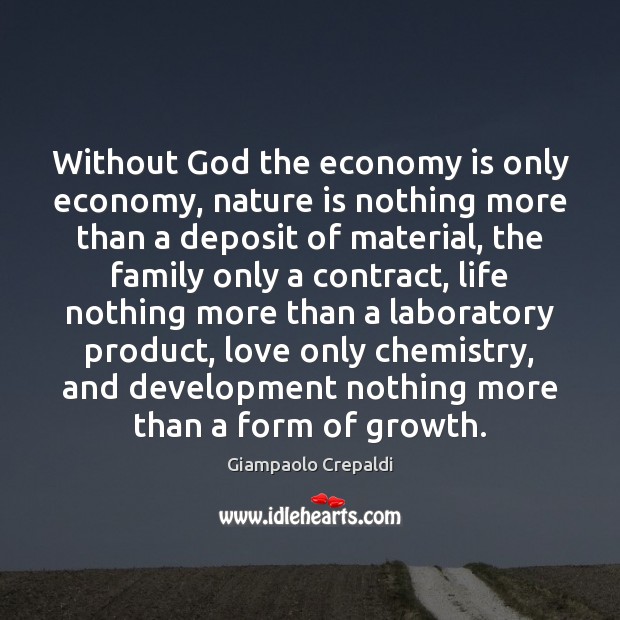 Without God the economy is only economy, nature is nothing more than Image