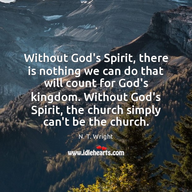 Without God’s Spirit, there is nothing we can do that will count Image