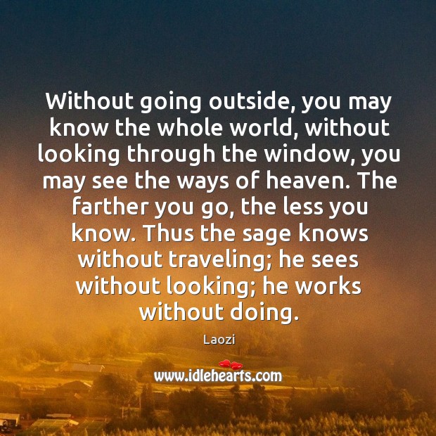 Without going outside, you may know the whole world, without looking through Laozi Picture Quote
