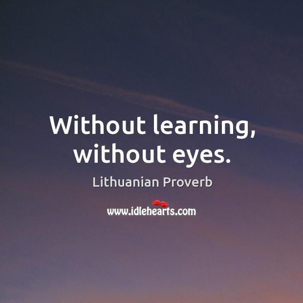 Without learning, without eyes. Lithuanian Proverbs Image