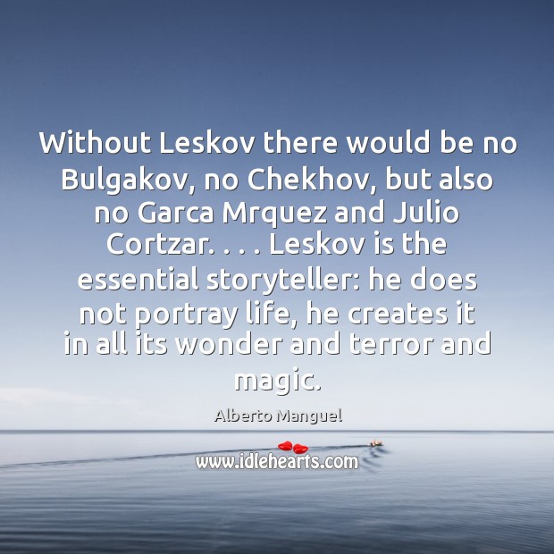 Without Leskov there would be no Bulgakov, no Chekhov, but also no Image