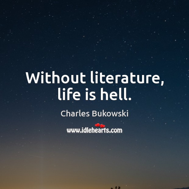 Without literature, life is hell. Image
