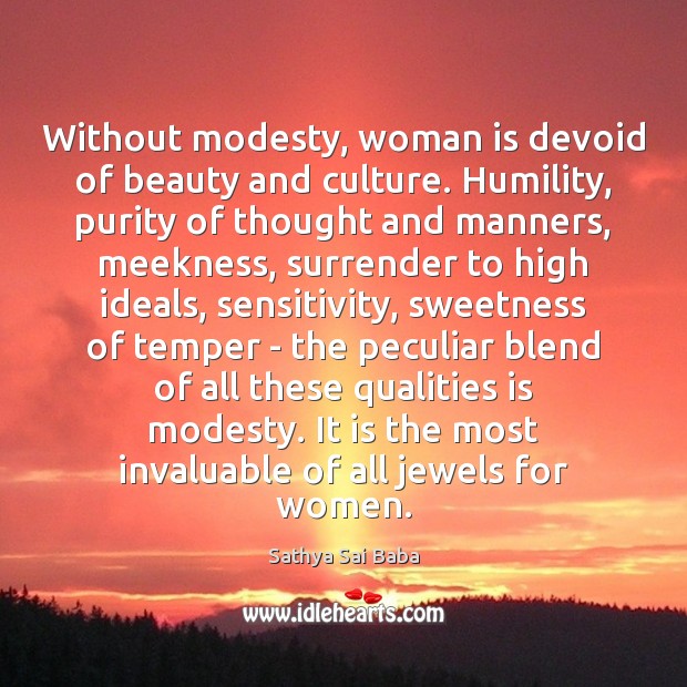 Without modesty, woman is devoid of beauty and culture. Humility, purity of Sathya Sai Baba Picture Quote