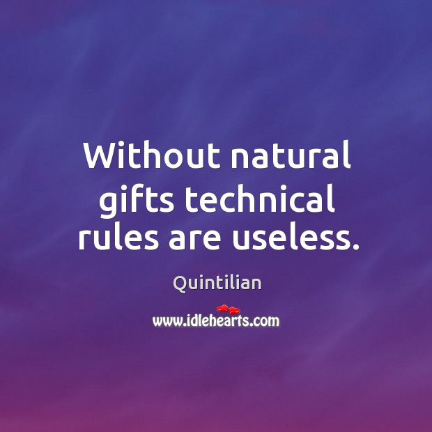 Without natural gifts technical rules are useless. Image