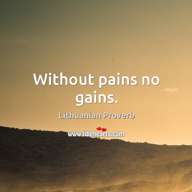 Without pains no gains. Image