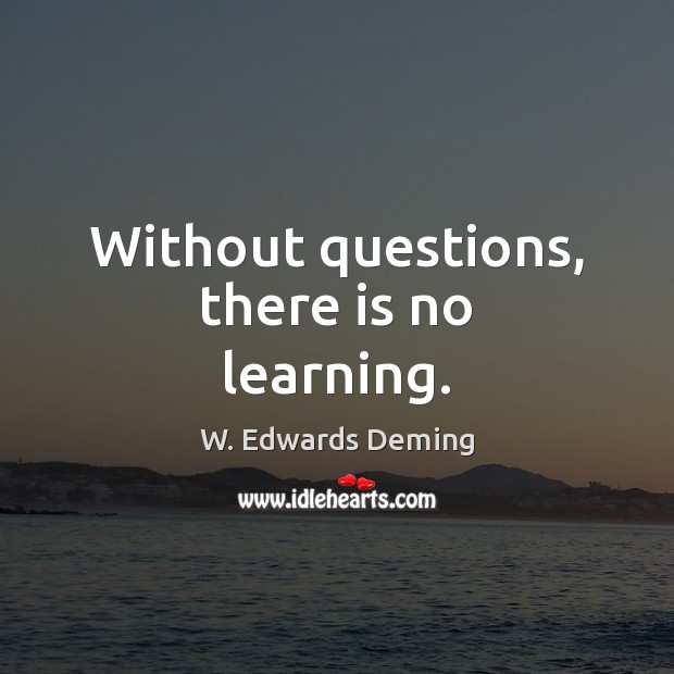 Without questions, there is no learning. Image