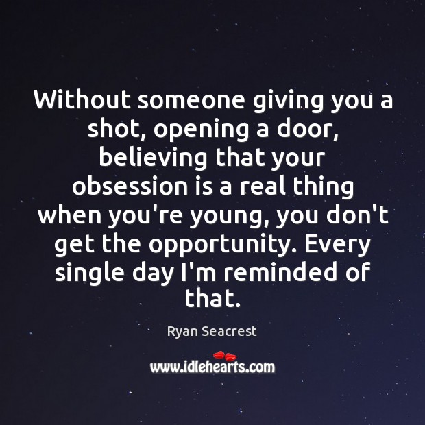 Without someone giving you a shot, opening a door, believing that your Image