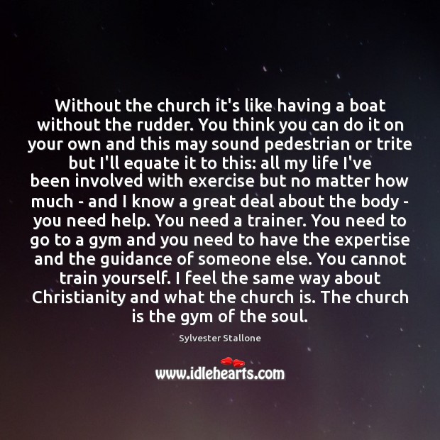 Without the church it’s like having a boat without the rudder. You Exercise Quotes Image
