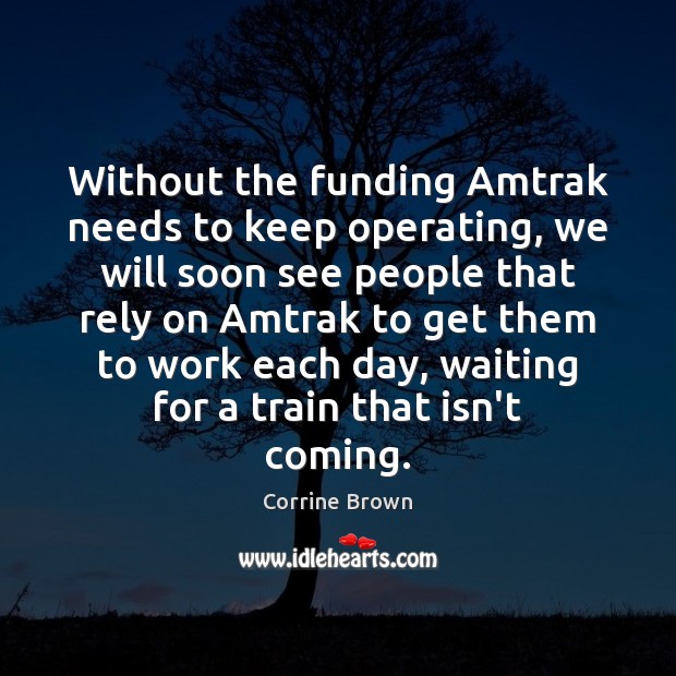 Without the funding Amtrak needs to keep operating, we will soon see Image
