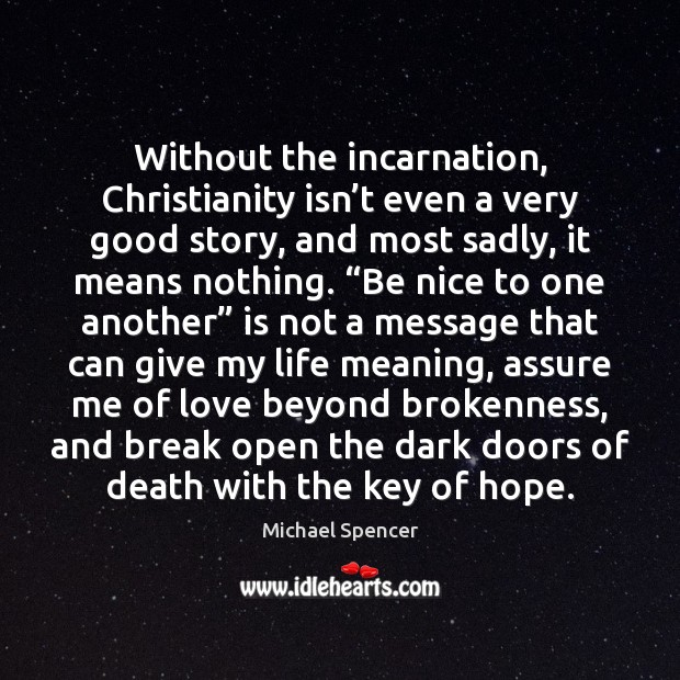 Without the incarnation, Christianity isn’t even a very good story, and Image