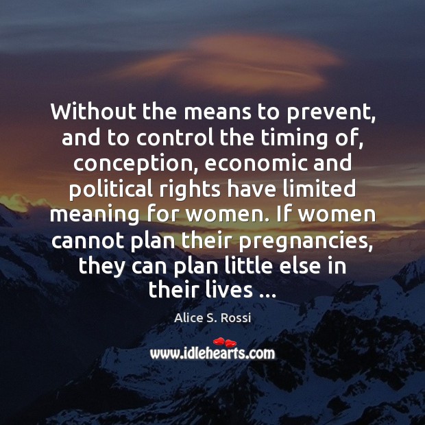 Without the means to prevent, and to control the timing of, conception, Image
