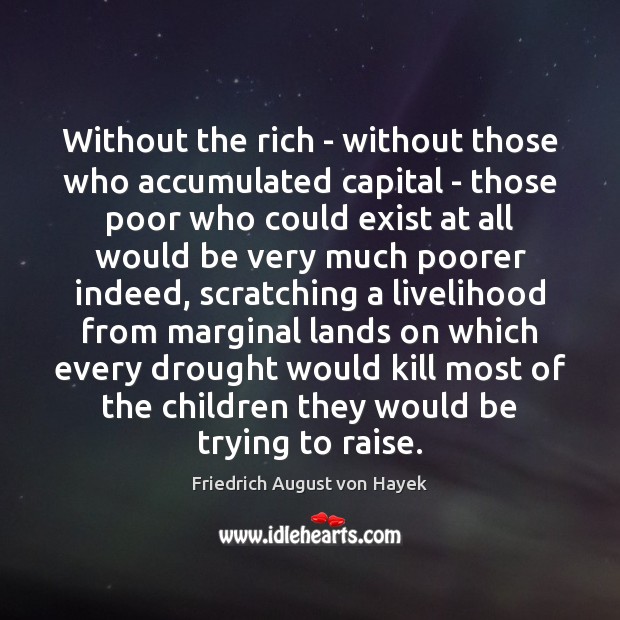 Without the rich – without those who accumulated capital – those poor Image